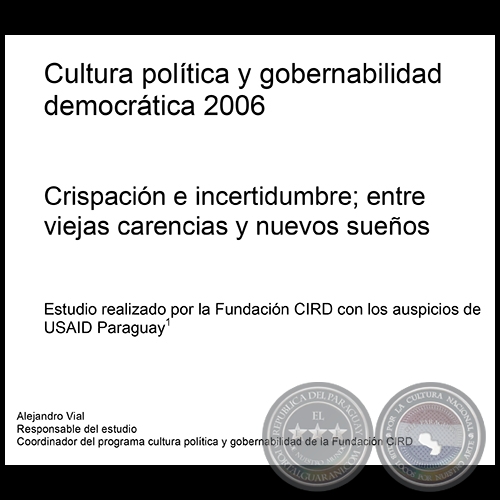 CULTURA POLÍTICA Y GOBERNABILIDAD DEMOCRÁTICA 2006 - Responsable del estudio: ALEJANDRO VIAL - Año 2006